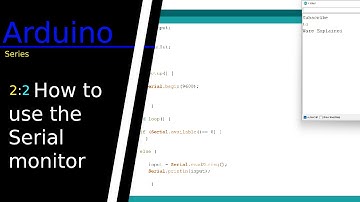 Arduino Series: Tutorial | 2:2 Arduino Serial Monitor Explained