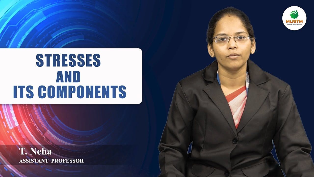 STRESSES AND ITS COMPONENTS | BY MRS. T. NEHA || MLRITM - YouTube
