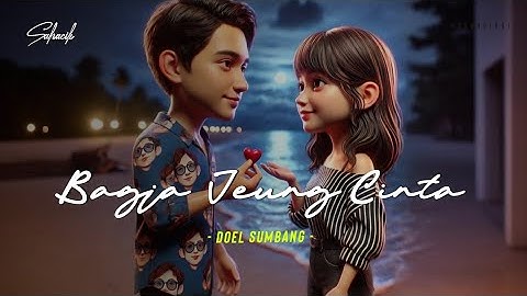 BAGJA JEUNG CINTA - DOEL SUMBANG (LIRIK LAGU SUNDA)