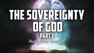 The Sovereignty of God Part 3 | Sabbath Christian Church | 2016-08-06  David Liesenfelt