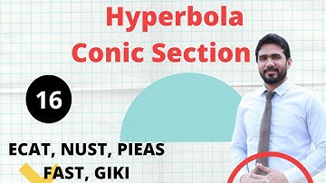 Hyperbola | conic section | ECAT | NUST | PIEAS | FAST | GIKI | Qasim Noor | Lecture-16