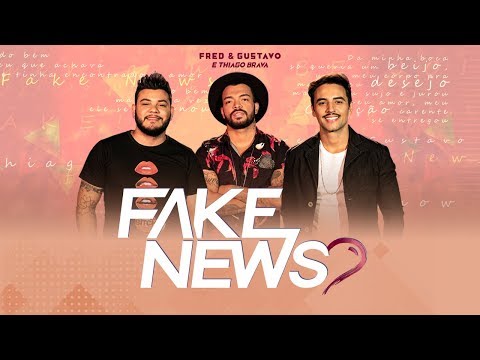 Fred e Gustavo (part. Thiago Brava) - Fake News (Clipe Oficial)