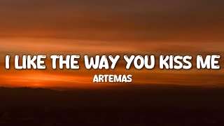 Artemas - i like the way you kiss me (Lyrics) | I like the way you kiss me I can tell you miss me
