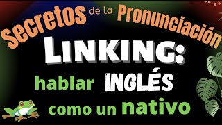 Secretos de la pronunciación: Linking en inglés by LinguaLeap 29,670 views 1 year ago 15 minutes