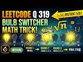 LC 319 | Bulb Switcher | Perfect Squares Trick 🔢 | LeetCode Solution | Math Approach