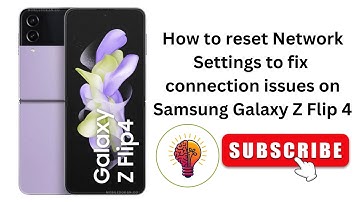 How to reset Network Settings to fix connection issues on Samsung Galaxy Z Flip 4?