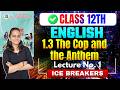 12th English 1.3 The Cop and Anthem | Class 12th English | Ice Breakers | 12th English | Lecture 1