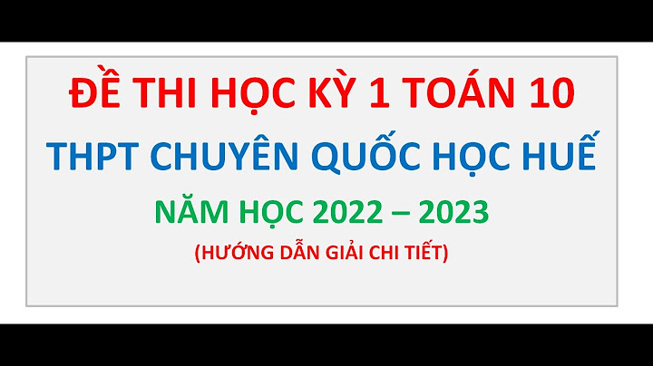 Kỳ thi tuyển sinh thpt chuyên quốc học 2023-2023 toán năm 2024