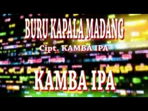 Kamba IPA - BURU KAPALA MADANG ( Official Music Video )