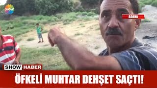 Öfkeli muhtar dehşet saçtı! Resimi