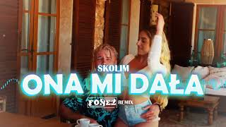 Skolim - Ona Mi Dała Fonez Remix