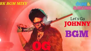 Let’s Go JOHNNY BGM 🔥 | Mass Entry Ringtone | OG | Pawan Kalyan | RK BGM MIXY 