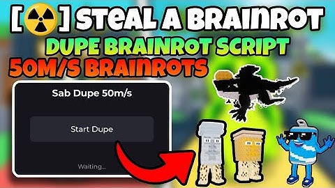 [☢️] DUPE SCRIPT 50M/s Steal a Brainrot 🔥| KEYLESS | OP DUPE | NOT PATCH🥶
