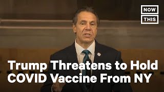 Gov. Cuomo Blasts Trump's Threat to Withhold Vaccine | NowThis