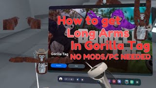 (Not working)How to get long arms in Gorilla Tag(NO MODS OR PC NEEDED)