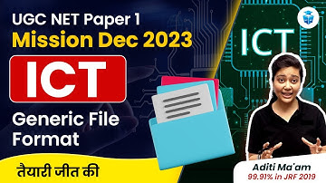 UGC NET Paper 1 ICT by Aditi Mam || ICT Generic File Format || UGC NET DEC 2023 JRFAdda