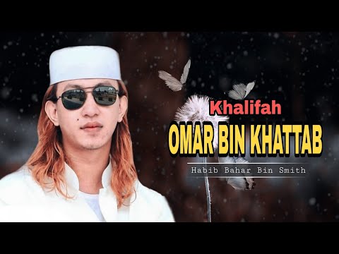 Kisah Khalifah Omar Bin Khattab | Habib Bahar Bin Smith Kisah Khalifah Omar Bin Khattab | Habib Bahar Bin Smith