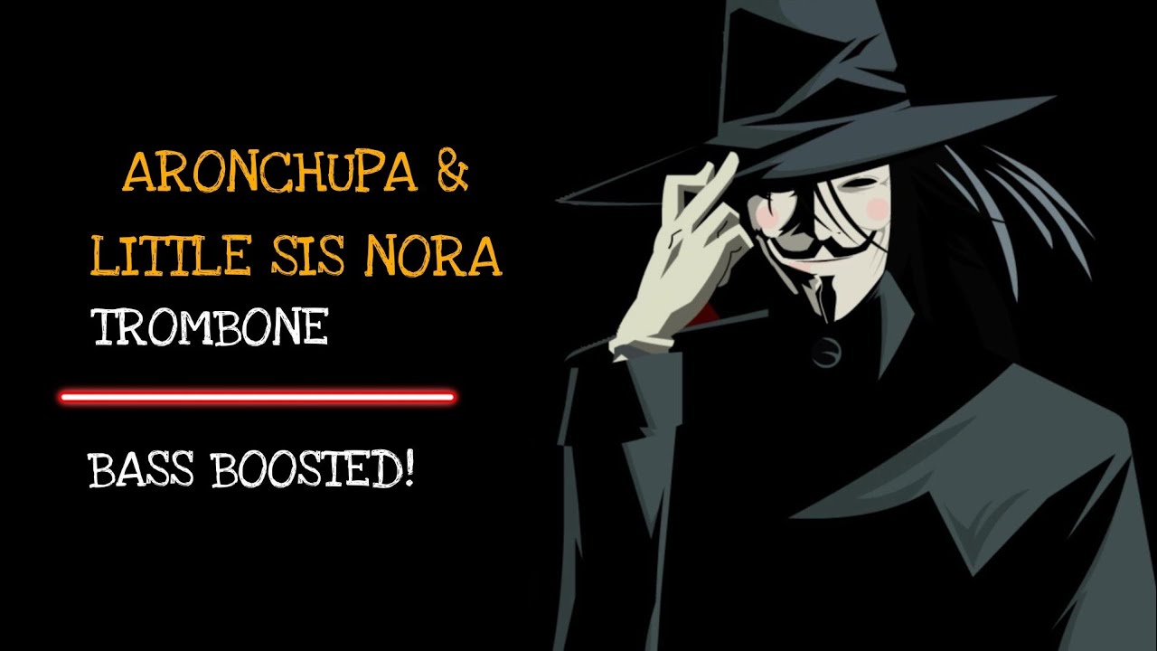 AronChupa & Little Sis Nora - Trombone *BASS BOOSTED* 😈