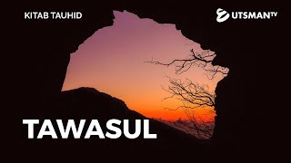 Kitab Tauhid - Tawasul - Ustadz Zakaria Achmad