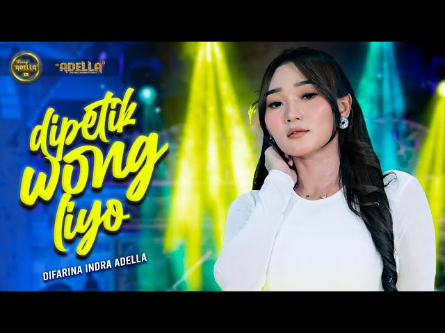 DIPETIK WONG LIYO - Difarina Indra Adella - OM ADELLA class=