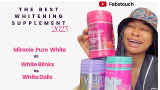 Miracle Pure White OR White Blinks OR White Dolls | The Best Whitening Supplement & How To Combine