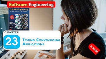 SOFTWARE ENGINEERING CHAPTER 23 Testing Conventional Applications Pressman Maxim in HINDI Part 1