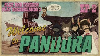 Alex & Friends Visit Pandora! - Borderlands 3 Playthrough - Episode 2