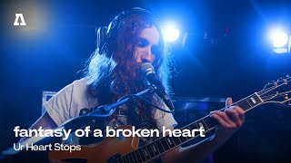 fantasy of a broken heart - Ur Heart Stops | Audiotree Live