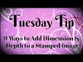 9 Ways to Add Dimension & Depth to a Stamped Image