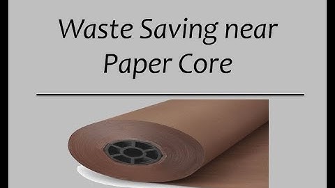 Waste saving near Paper roll Core