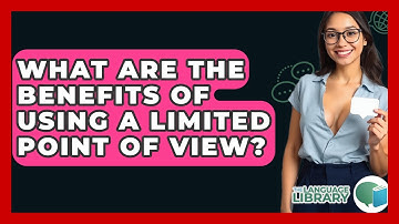 What Are The Benefits Of Using A Limited Point Of View? - The Language Library