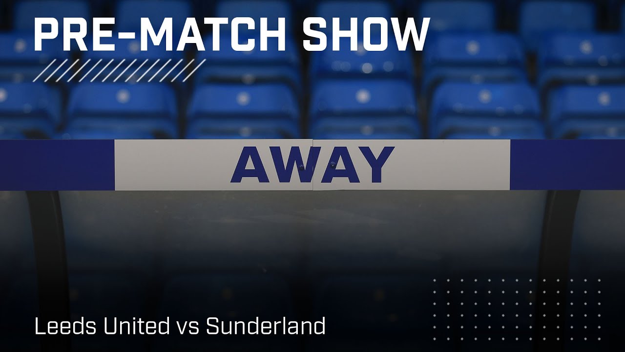 Leeds United vs Sunderland AFC Live prematch show! YouTube