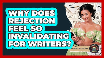 Why Does Rejection Feel So Invalidating For Writers? - The Storytellers Room