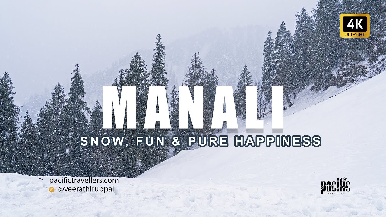 Manali : Snow, Fun and Happiness | Happy New Year | Himalayas cinematic 4K | Pacific Travellers