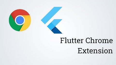 How To Create A Flutter Chrome Extension