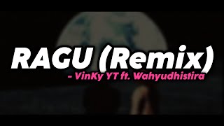 RAGU (Remix) - VinKy YT ft. Wahyudhistira