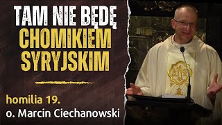 19. "Niebo a reinkarnacja" - Tam nie będę chomikiem syryjskim - o. Marcin Ciechanowski [Jasna Góra]