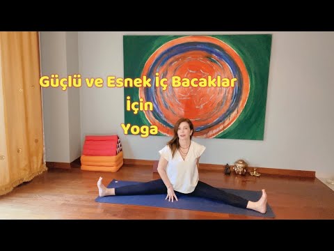 Güçlü ve Esnek İç Bacaklar İçin Yoga || İç Uyluk Kaslarına Odaklan ve Hisset || Başlangıç Seviyesi