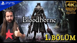 KAN AVCILIĞI BAŞLASIN! | BLOODBORNE (PS5) 4K Türkçe Bölüm 1