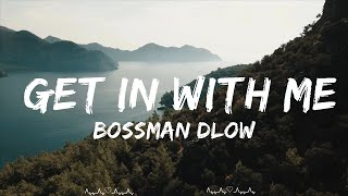 BossMan Dlow - Get In With Me  || Itzel Music