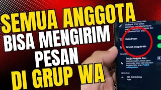 cara agar semua anggota grub wa bisa mengirim pesan