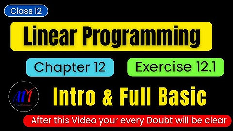 Chapter 12 Linear Programming Exercise 12.1 ( Intro & Full Basic ) Class 12 Maths | New NCERT Book