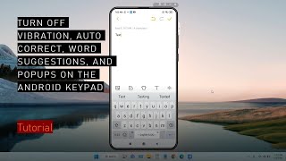 How to Turn Off Vibration, Auto Correct, Word Suggestions, and Popups on the Android Keypad