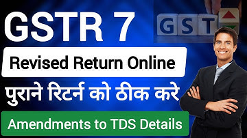 GSTR 7 Return revised | gstr 7 amendment  | TDS on GST return revised | how to revised GST return |