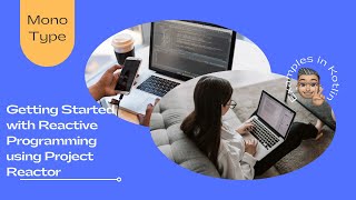 Getting Started with Reactive Programming using Project Reactor: Kotlin Mono Examples