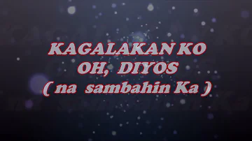 KAGALAKAN KO , OH DIYOS (Na Sambahin Ka)  Praise Song - with lyrics