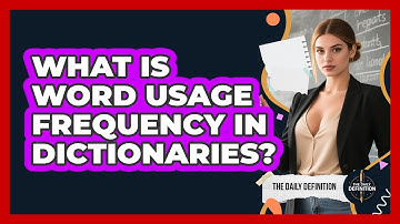 What Is Word Usage Frequency In Dictionaries? - The Daily Definition
