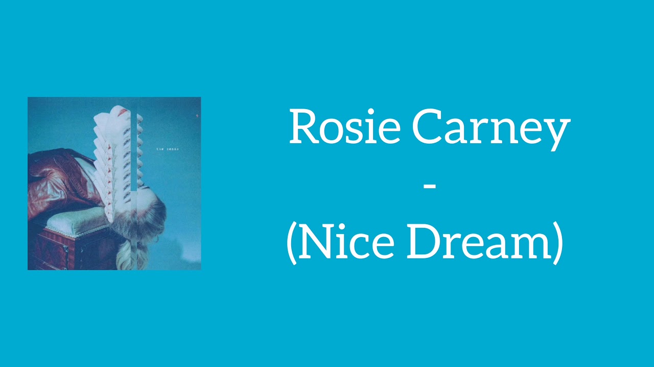 Guarda Rosie Carney - (Nice Dream) (Lyrics) su YouTube Guarda Rosie Carney - (Nice Dream) (Lyrics) su YouTube