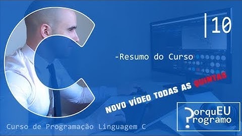 Curso de Programação Linguagem C (PT-PT) - 10 (Part 1) - Resumo do Curso