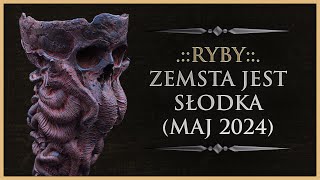 ♓ RYBY - Rozkład Ogólny - "Zemsta jest słodka", Tarot (Maj 2024)